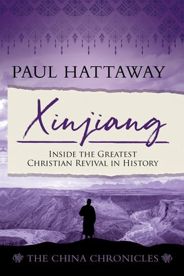 Xinjiang (The China Chronicles) (Book 6): Inside the Greatest Christian Revival in History - Paperback | Diverse Reads