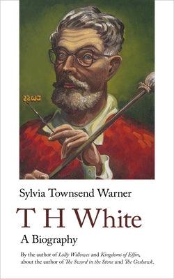 Th White. a Biography: A Biography - Paperback