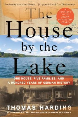 The House by the Lake: One House, Five Families, and a Hundred Years of German History - Paperback | Diverse Reads