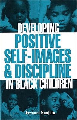 Developing Positive Self-Images & Discipline in Black Children - Paperback |  Diverse Reads