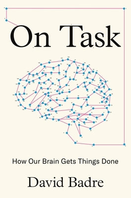 On Task: How Our Brain Gets Things Done - Hardcover | Diverse Reads