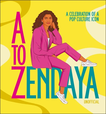 A to Zendaya: A Celebration of a Pop Culture Icon - Hardcover | Diverse Reads