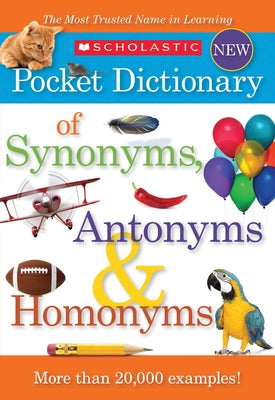 Scholastic Pocket Dictionary of Synonyms, Antonyms, Homonyms - Paperback | Diverse Reads
