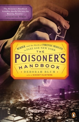 The Poisoner's Handbook: Murder and the Birth of Forensic Medicine in Jazz Age New York - Paperback | Diverse Reads