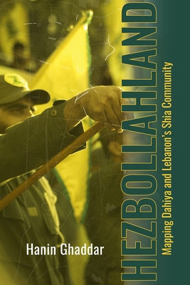 Hezbollahland: Mapping Dahiya and Lebanon's Shia Community - Paperback | Diverse Reads