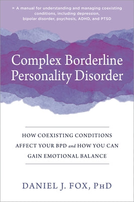 Complex Borderline Personality Disorder: How Coexisting Conditions Affect Your BPD and How You Can Gain Emotional Balance - Paperback | Diverse Reads