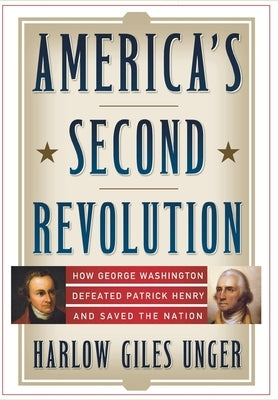 America's Second Revolution: How George Washington Defeated Patrick Henry and Saved the Nation - Hardcover | Diverse Reads