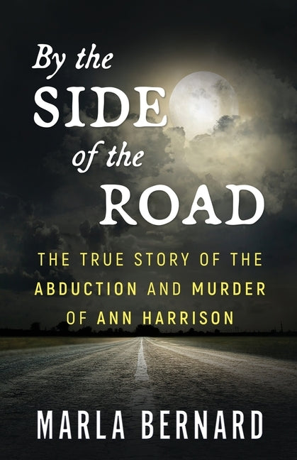 By The Side Of The Road: The True Story Of The Abduction And Murder Of Ann Harrison - Paperback | Diverse Reads