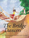 The Bridge Dancers - Paperback | Diverse Reads