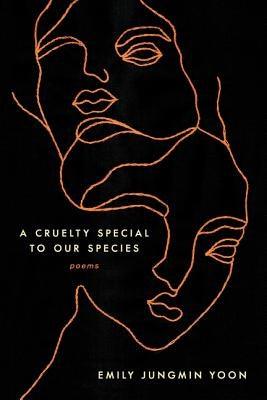 A Cruelty Special to Our Species: Poems - Paperback | Diverse Reads