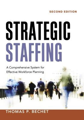 Strategic Staffing: A Comprehensive System for Effective Workforce Planning - Paperback | Diverse Reads