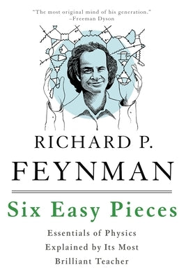 Six Easy Pieces: Essentials of Physics Explained by Its Most Brilliant Teacher - Paperback | Diverse Reads