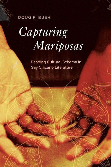 Capturing Mariposas: Reading Cultural Schema in Gay Chicano Literature - Paperback