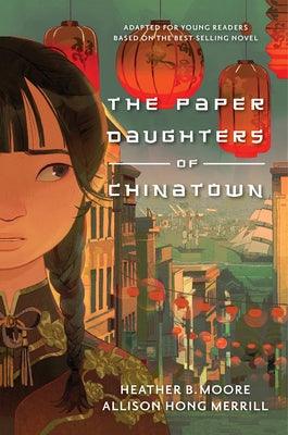 The Paper Daughters of Chinatown: Adapted for Young Readers from the Best-Selling Novel - Hardcover | Diverse Reads