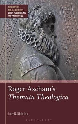 Roger Ascham's Themata Theologica - Hardcover