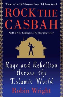 Rock the Casbah: Rage and Rebellion Across the Islamic World with a new concluding chapter by the author - Paperback | Diverse Reads