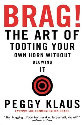 Brag!: The Art of Tooting Your Own Horn without Blowing It - Paperback | Diverse Reads
