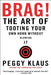 Brag!: The Art of Tooting Your Own Horn without Blowing It - Paperback | Diverse Reads