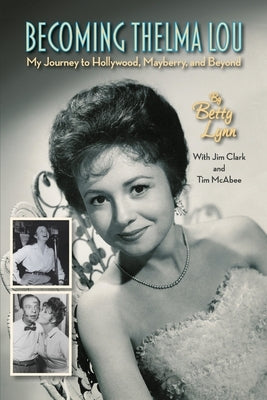 Becoming Thelma Lou - My Journey to Hollywood, Mayberry, and Beyond - Paperback | Diverse Reads