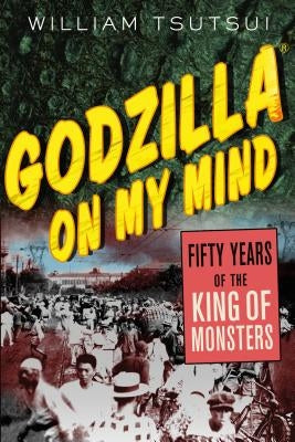 Godzilla on My Mind: Fifty Years of the King of Monsters - Paperback | Diverse Reads