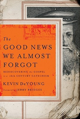 The Good News We Almost Forgot: Rediscovering the Gospel in a 16th Century Catechism - Paperback | Diverse Reads