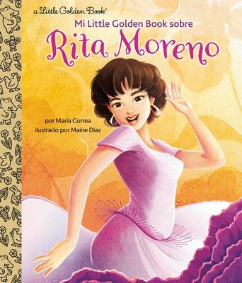 Mi Little Golden Book Sobre Rita Moreno (Rita Moreno: A Little Golden Book Biography Spanish Edition) - Hardcover | Diverse Reads