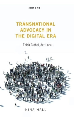 Transnational Advocacy in the Digital Era: Think Global, ACT Local - Paperback | Diverse Reads