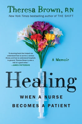 Healing: When a Nurse Becomes a Patient - Hardcover | Diverse Reads