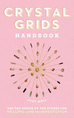 Crystal Grids Handbook: Use the Power of the Stones for Healing and Manifestation - Hardcover | Diverse Reads