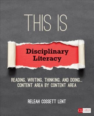 This Is Disciplinary Literacy: Reading, Writing, Thinking, and Doing . . . Content Area by Content Area / Edition 1 - Paperback | Diverse Reads