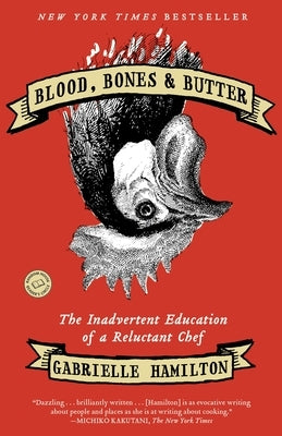 Blood, Bones and Butter: The Inadvertent Education of a Reluctant Chef - Paperback | Diverse Reads