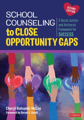 School Counseling to Close Opportunity Gaps: A Social Justice and Antiracist Framework for Success - Paperback | Diverse Reads