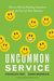 Uncommon Service: How to Win by Putting Customers at the Core of Your Business - Hardcover | Diverse Reads