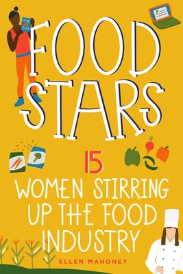 Food Stars: 15 Women Stirring Up the Food Industry - Hardcover | Diverse Reads