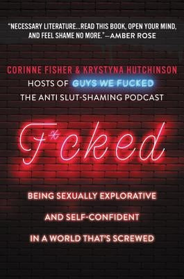 F*cked: Being Sexually Explorative and Self-Confident in a World That's Screwed - Paperback | Diverse Reads