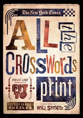 The New York Times All the Crosswords That Are Fit to Print: 150 Easy to Hard Puzzles - Paperback | Diverse Reads