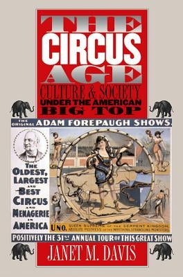 The Circus Age: Culture and Society under the American Big Top - Paperback | Diverse Reads