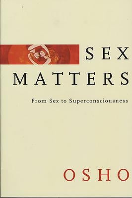 Sex Matters: From Sex to Superconsciousness - Paperback | Diverse Reads