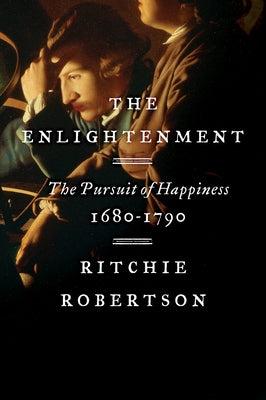 The Enlightenment: The Pursuit of Happiness, 1680-1790 - Paperback | Diverse Reads