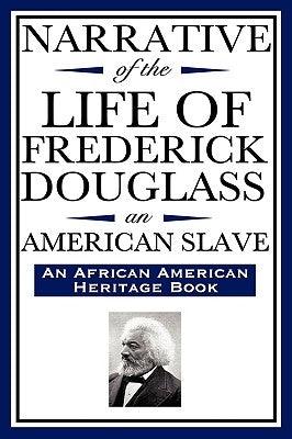 Narrative of the Life of Frederick Douglass, an American Slave: Written by Himself (an African American Heritage Book) - Hardcover | Diverse Reads