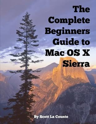 The Complete Beginners Guide to Mac OS X Sierra (Version 10.12): (For MacBook, MacBook Air, MacBook Pro, iMac, Mac Pro, and Mac Mini) - Paperback | Diverse Reads