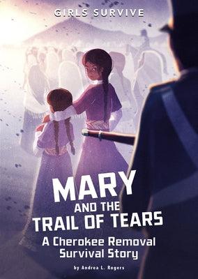 Mary and the Trail of Tears: A Cherokee Removal Survival Story - Paperback | Diverse Reads