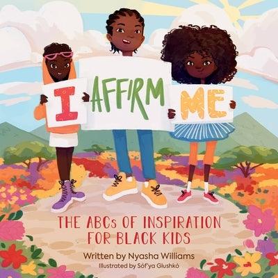 I Affirm Me: The ABCs of Inspiration for Black Kids - Board Book | Diverse Reads