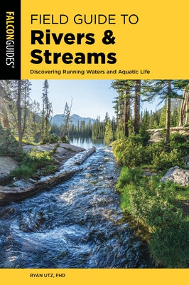 Field Guide to Rivers & Streams: Discovering Running Waters and Aquatic Life - Paperback | Diverse Reads