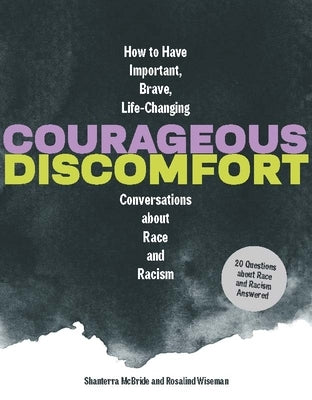 Courageous Discomfort: How to Have Important, Brave, Life-Changing Conversations about Race and Racism - Hardcover | Diverse Reads