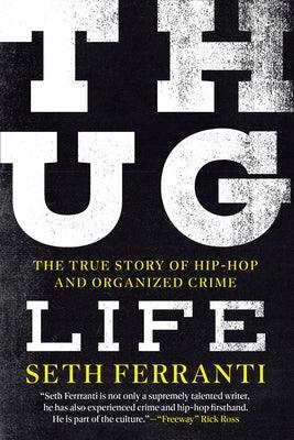 Thug Life: The True Story of Hip-Hop and Organized Crime - Hardcover | Diverse Reads