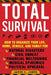 Total Survival: How to Organize Your Life, Home, Vehicle, and Family for Natural Disasters, Civil Unrest, Financial Meltdowns, Medical Epidemics, and Political Upheaval - Paperback | Diverse Reads