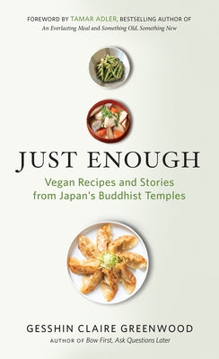 Just Enough: Vegan Recipes and Stories from Japan's Buddhist Temples - Paperback | Diverse Reads