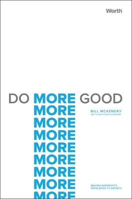 Do More Good: Moving Nonprofits from Good to Growth - Hardcover | Diverse Reads