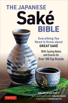 The Japanese Sake Bible: Everything You Need to Know About Great Sake (With Tasting Notes and Scores for Over 100 Top Brands) - Paperback | Diverse Reads